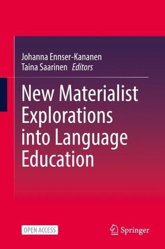 New Materialist Explorations into Language Education.