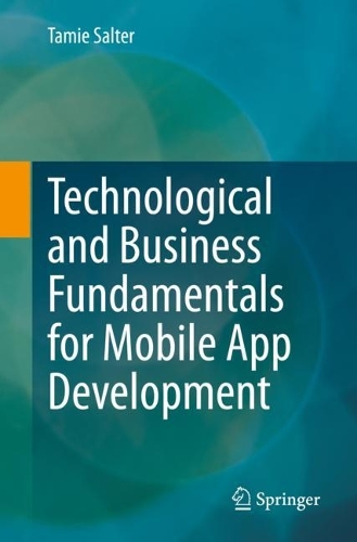 Technological and Business Fundamentals for Mobile App Development. 1st ed. 2022
