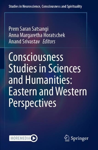 Consciousness Studies in Sciences and Humanities: Eastern and Western Perspectives.