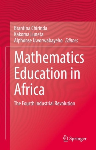 Mathematics Education in Africa: The Fourth Industrial Revolution. 2022 ed.