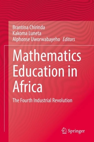 Mathematics Education in Africa: The Fourth Industrial Revolution. 2022 ed.