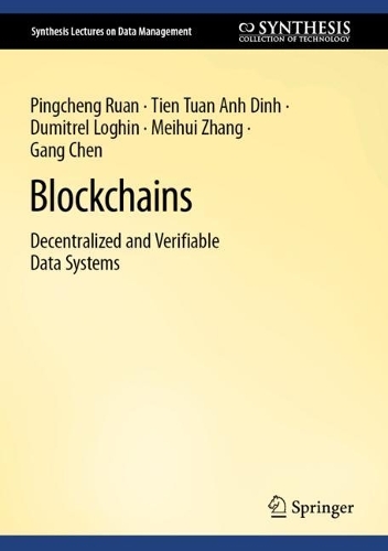 Blockchains: Decentralized and Verifiable Data Systems. 2022 ed.