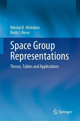 Space Group Representations: Theory, Tables and Applications. 2022 ed.