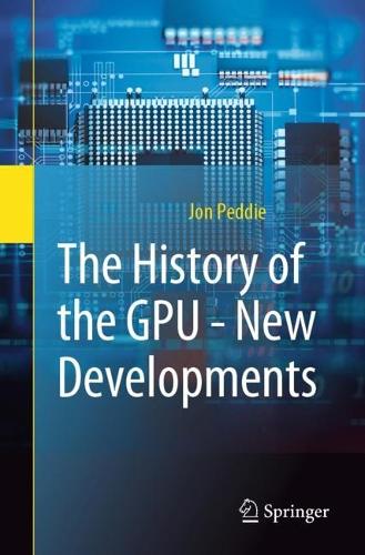 The History of the GPU - New Developments. 2022 ed.