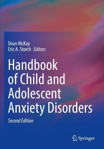 Handbook of Child and Adolescent Anxiety Disorders. Second Edition 2023