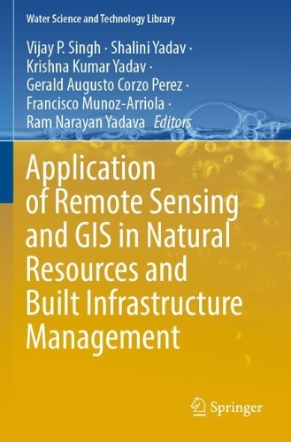 Application of Remote Sensing and GIS in Natural Resources and Built Infrastructure Management. 2022 ed.