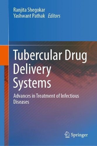 Tubercular Drug Delivery Systems: Advances in Treatment of Infectious Diseases. 2023 ed.