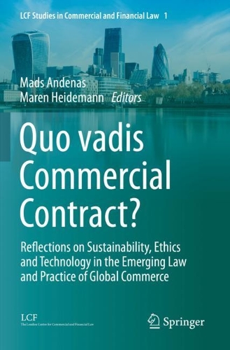 Quo vadis Commercial Contract?: Reflections on Sustainability, Ethics and Technology in the Emerging Law and Practice of Global Commerce. 2023 ed.