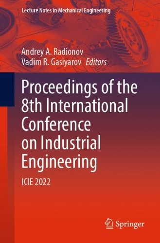 Proceedings of the 8th International Conference on Industrial Engineering: ICIE 2022. 1st ed. 2023