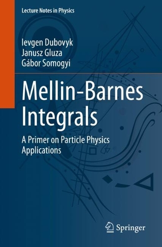 Mellin-Barnes Integrals: A Primer on Particle Physics Applications. 1st ed. 2022