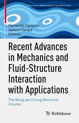 Recent Advances in Mechanics and Fluid-Structure Interaction with Applications: The Bong Jae Chung Memorial Volume. 2022 ed.