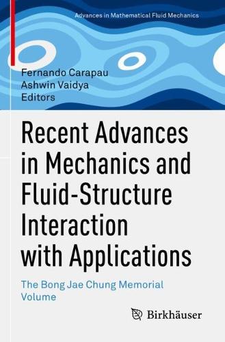 Recent Advances in Mechanics and Fluid-Structure Interaction with Applications: The Bong Jae Chung Memorial Volume. 2022 ed.