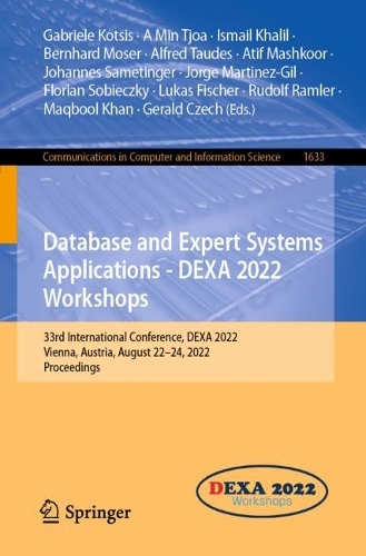 Database and Expert Systems Applications - DEXA 2022 Workshops: 33rd International Conference, DEXA 2022, Vienna, Austria, August 22-24, 2022, Proceedings. 1st ed. 2022