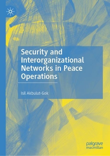 Security and Interorganizational Networks in Peace Operations.