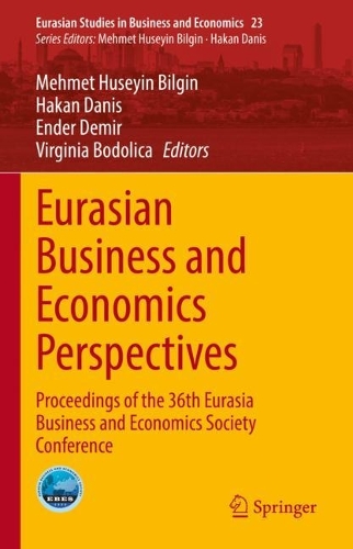 Eurasian Business and Economics Perspectives: Proceedings of the 36th Eurasia Business and Economics Society Conference. 2022 ed.