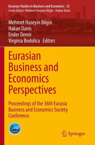 Eurasian Business and Economics Perspectives: Proceedings of the 36th Eurasia Business and Economics Society Conference. 2022 ed.