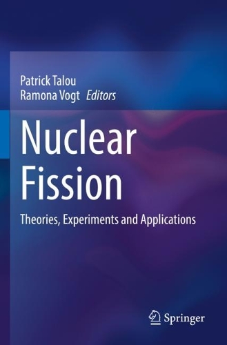 Nuclear Fission: Theories, Experiments and Applications. 2023 ed.
