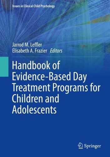 Handbook of Evidence-Based Day Treatment Programs for Children and Adolescents.