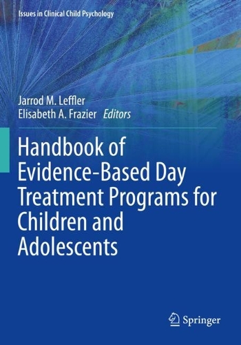 Handbook of Evidence-Based Day Treatment Programs for Children and Adolescents. 2022 ed.