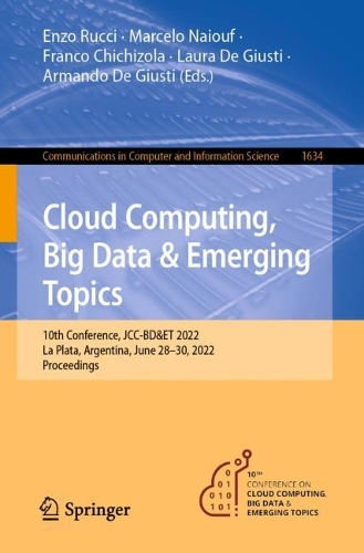 Cloud Computing, Big Data & Emerging Topics: 10th Conference, JCC-BD&ET 2022, La Plata, Argentina, June 28-30, 2022, Proceedings. 1st ed. 2022