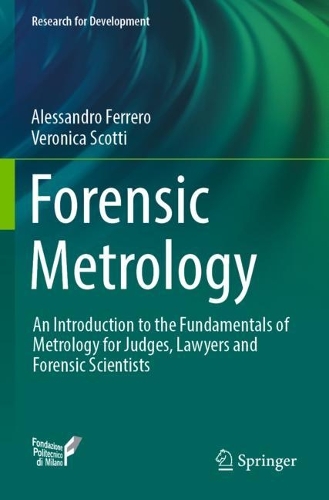 Forensic Metrology: An Introduction to the Fundamentals of Metrology for Judges, Lawyers and Forensic Scientists. 2022 ed.