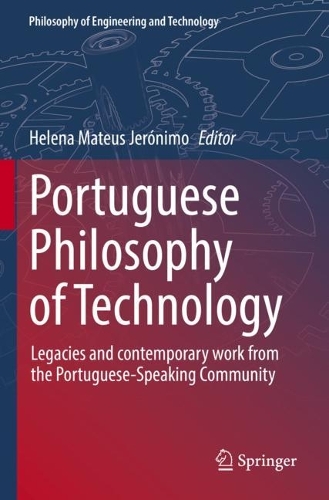 Portuguese Philosophy of Technology: Legacies and contemporary work from the Portuguese-Speaking Community. 2023 ed.