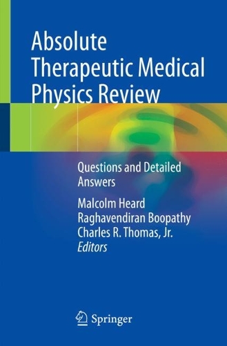 Absolute Therapeutic Medical Physics Review: Questions and Detailed Answers. 1st ed. 2022