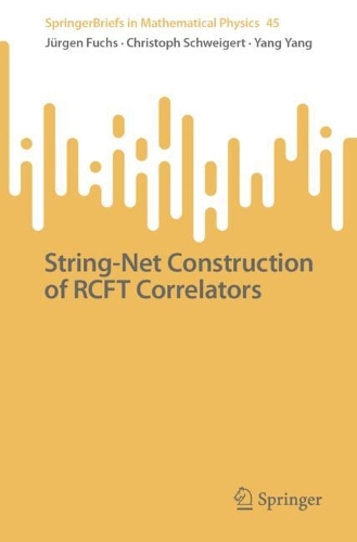 String-Net Construction of RCFT Correlators. 1st ed. 2022