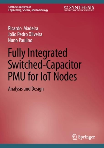 Fully Integrated Switched-Capacitor PMU for IoT Nodes: Analysis and Design. 2022 ed.