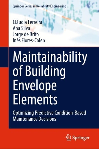 Maintainability of Building Envelope Elements: Optimizing Predictive Condition-Based Maintenance Decisions. 2023 ed.