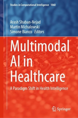 Multimodal AI in Healthcare: A Paradigm Shift in Health Intelligence. 2023 ed.