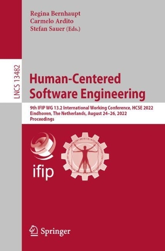 Human-Centered Software Engineering: 9th IFIP WG 13.2 International Working Conference, HCSE 2022, Eindhoven, The Netherlands, August 24-26, 2022, Proceedings. 1st ed. 2022