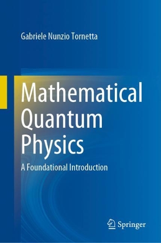 Mathematical Quantum Physics: A Foundational Introduction. 2022 ed.