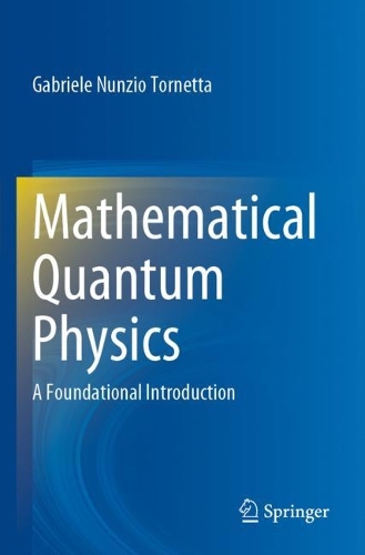 Mathematical Quantum Physics: A Foundational Introduction. 2022 ed.