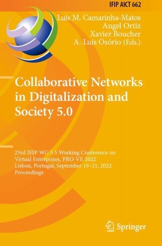 Collaborative Networks in Digitalization and Society 5.0: 23rd IFIP WG 5.5 Working Conference on Virtual Enterprises, PRO-VE 2022, Lisbon, Portugal, September 19-21, 2022, Proceedings. 2022 ed.