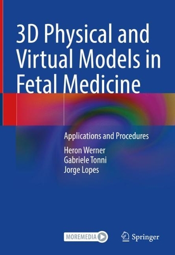 3D Physical and Virtual Models in Fetal Medicine: Applications and Procedures. 2023 ed.