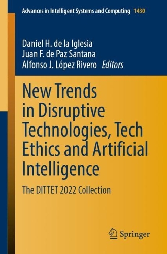 New Trends in Disruptive Technologies, Tech Ethics and Artificial Intelligence: The DITTET 2022 Collection. 1st ed. 2023