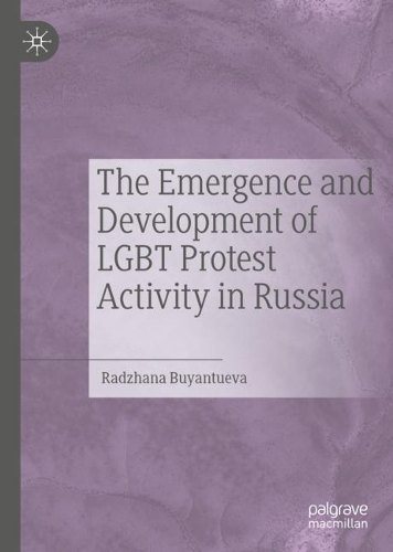 The Emergence and Development of LGBT Protest Activity in Russia.