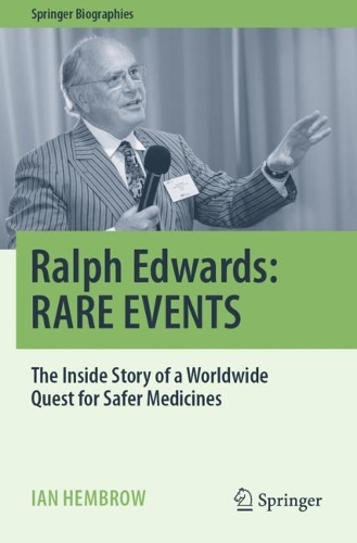 Ralph Edwards: RARE EVENTS: The Inside Story of a Worldwide Quest for Safer Medicines. 2023 ed.