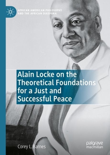 Alain Locke on the Theoretical Foundations for a Just and Successful Peace.