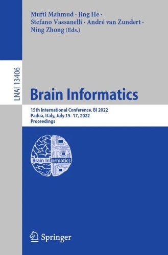 Brain Informatics: 15th International Conference, BI 2022, Padua, Italy, July 15-17, 2022, Proceedings. 1st ed. 2022