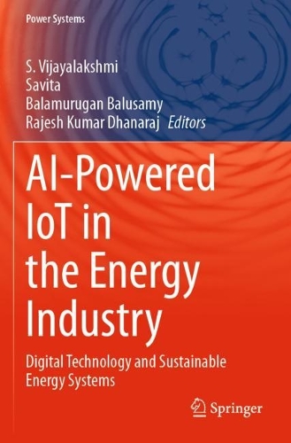 AI-Powered IoT in the Energy Industry: Digital Technology and Sustainable Energy Systems. 2023 ed.