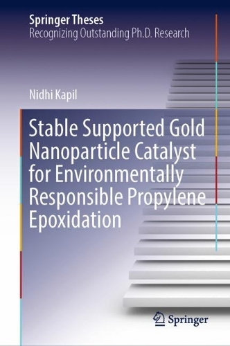 Stable Supported Gold Nanoparticle Catalyst for Environmentally Responsible Propylene Epoxidation. 2022 ed.