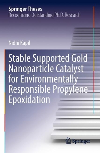 Stable Supported Gold Nanoparticle Catalyst for Environmentally Responsible Propylene Epoxidation. 2022 ed.