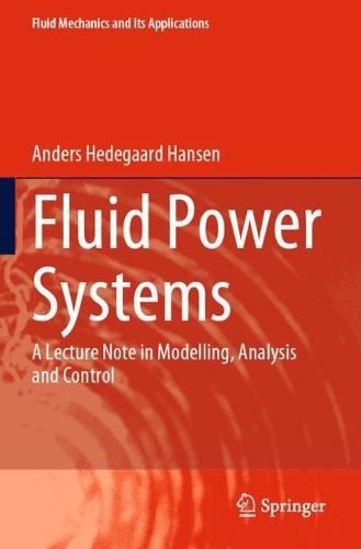 Fluid Power Systems: A Lecture Note in Modelling, Analysis and Control. 2023 ed.