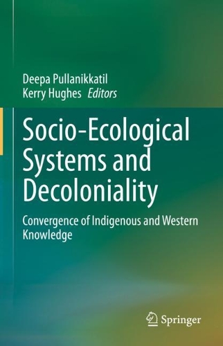 Socio-Ecological Systems and Decoloniality: Convergence of Indigenous and Western Knowledge. 2022 ed.