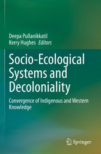 Socio-Ecological Systems and Decoloniality: Convergence of Indigenous and Western Knowledge. 2022 ed.