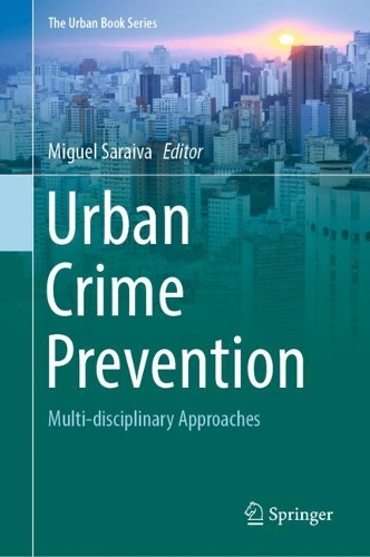 Urban Crime Prevention: Multi-disciplinary Approaches. 2022 ed.