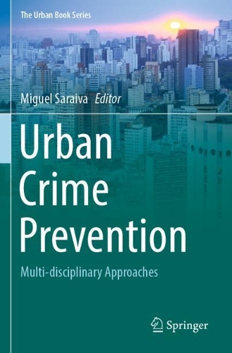 Urban Crime Prevention: Multi-disciplinary Approaches. 2022 ed.