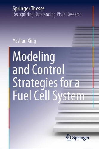 Modeling and Control Strategies for a Fuel Cell System. 2023 ed.